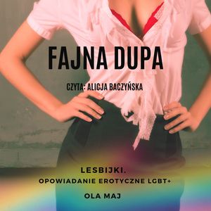 Fajna dupa. Lesbijki. Opowiadanie erotyczne LGBT+ – okładka audiobooka, autor Ola Maj