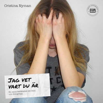 Jag vet vart du är - en sann berättelse om våld och övergrepp