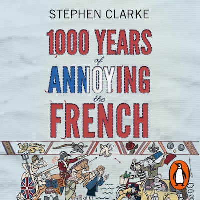 1000 Years of Annoying the French – omslag til lydbogen af Stephen Clarke