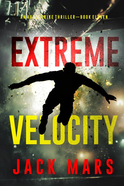 Extreme Velocity (An Axel Strike Action Thriller—Book 11) – omslag til lydbogen af Jack Mars