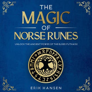 The Magic of Norse Runes: Unlock the Ancient Power of the Elder Futhark – A Pagan Guide to Reading and Casting Rune Stones for Divination, Spells, and Modern Witchcraft – omslag till ljudboken av Erik Hansen