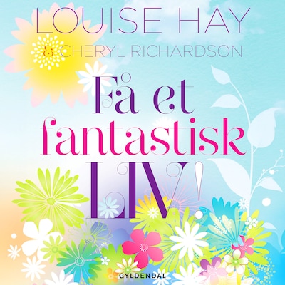 Få et fantastisk liv – omslag til lydbogen af Louise L. Hay, Cheryl Richardson