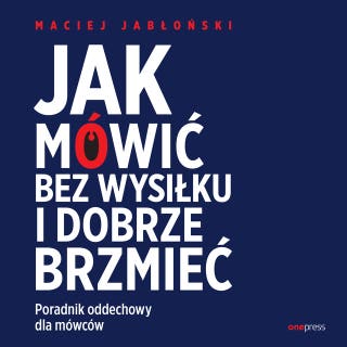 Jak mówić bez wysiłku i dobrze brzmieć. Poradnik oddechowy dla mówców – okładka audiobooka, autor Maciej Jabłoński