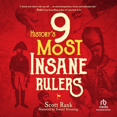 History's 9 Most Insane Rulers – omslag til lydbogen af Scott Rank