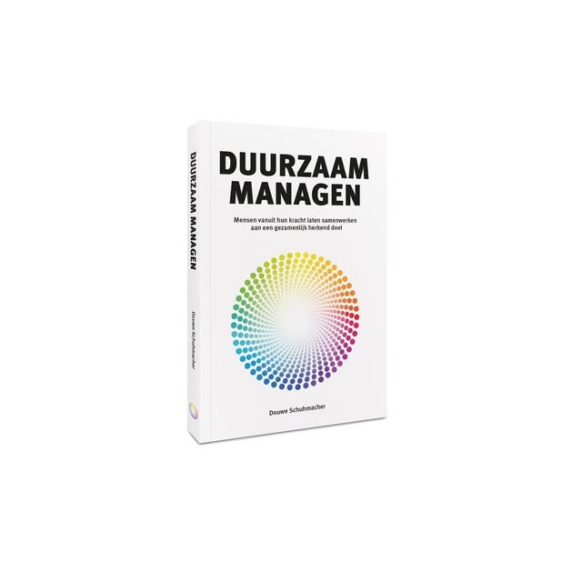 Duurzaam managen: Mensen vanuit hun kracht laten samenwerken aan een gezamenlijk herkend doel