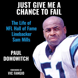 Just Give Me a Chance to Fail: The Life of NFL Hall of Fame Linebacker Sam Mills
