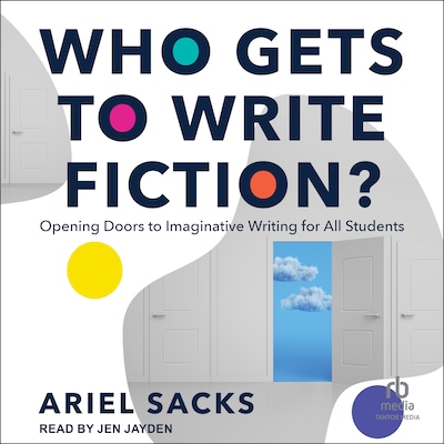 Who Gets to Write Fiction? – omslag til lydbogen af Ariel Sacks