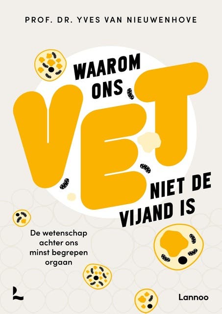 Waarom ons vet niet de vijand is: De wetenschap achter ons minst begrepen orgaan – omslag van het luisterboek van Yves Van Nieuwenhove