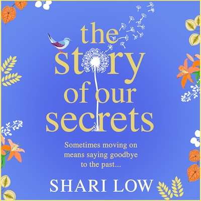 The Story of Our Secrets - An emotional, uplifting new novel from #1 bestseller Shari Low (Unabridged)