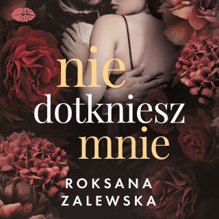 Nie dotkniesz mnie – okładka audiobooka, autor Roksana Zalewska