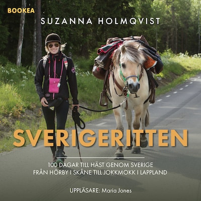Sverigeritten : 100 dagar till häst genom Sverige från Hörby i Skåne till Jokkmokk i Lappland – omslag till ljudboken av Suzanna Holmqvist