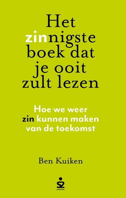 Het zinnigste boek dat je ooit zult lezen: Hoe we weer zin kunnen maken van de toekomst – omslag van het luisterboek van Ben Kuiken