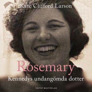 Rosemary: Kennedys undangömda dotter