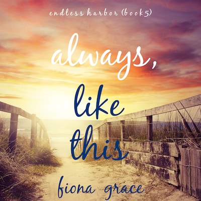 Always, Like This (Endless Harbor—Book Five)