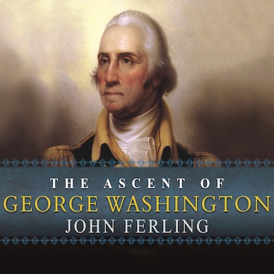 The Ascent of George Washington – omslag til lydbogen af John Ferling