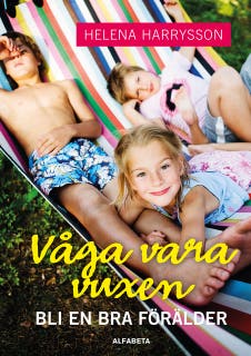 Våga vara vuxen : Bli en bra förälder – omslag till ljudboken av Helena Harrysson
