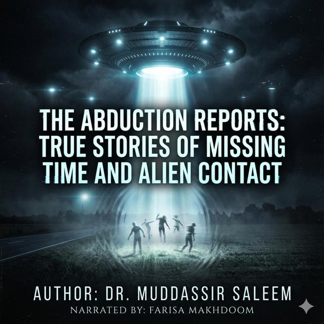 The Abduction Reports: True Stories of Missing Time and Alien Contact: Eyewitness Accounts of UFO Encounters, Lost Memories, and Extraterrestrial Mysteries – omslag til lydbogen af Dr Muddassir Saleem