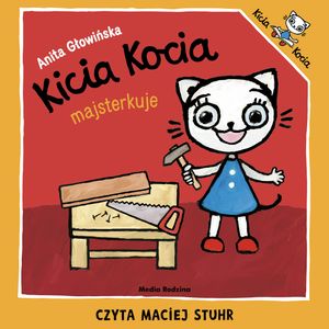 Kicia Kocia majsterkuje – okładka audiobooka, autor Anita Głowińska