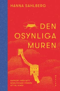 Den osynliga muren : rapport från mitt misslyckade försök att bli kines – omslag till ljudboken av Hanna Sahlberg