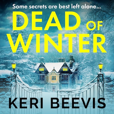 Dead of Winter - A BRAND NEW heart-stopping psychological thriller from Keri Beevis (Unabridged)