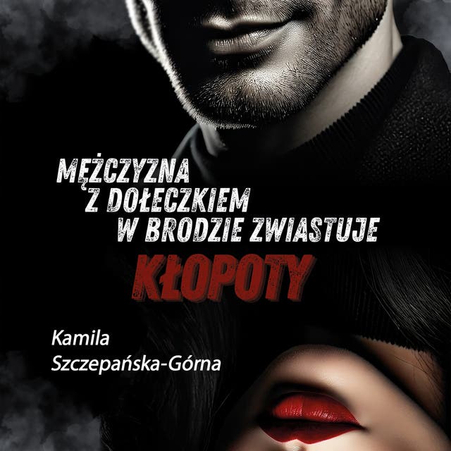 Mężczyzna z dołeczkiem w brodzie zwiastuje kłopoty