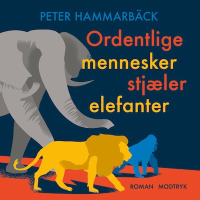 Ordentlige mennesker stjæler elefanter – omslag til lydbogen af Peter Hammarbäck