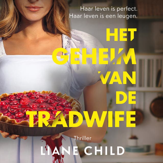 Het geheim van de tradwife: Haar leven is perfect. Haar leven is een leugen.
