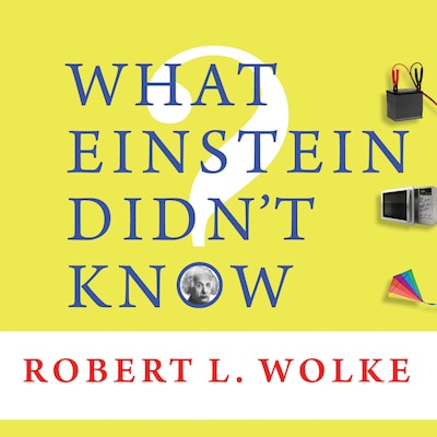 What Einstein Didn't Know – omslag til lydbogen af Robert L. Wolke