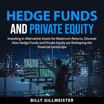 Hedge Funds and Private Equity