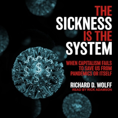 The Sickness is the System – omslag til lydbogen af Richard D. Wolff