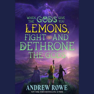When the Gods Give You Lemons, Fight and Dethrone the Gods