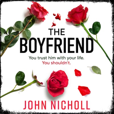 The Boyfriend - An utterly gripping psychological thriller from John Nicholl (Unabridged) – omslag til lydbogen af John Nicholl