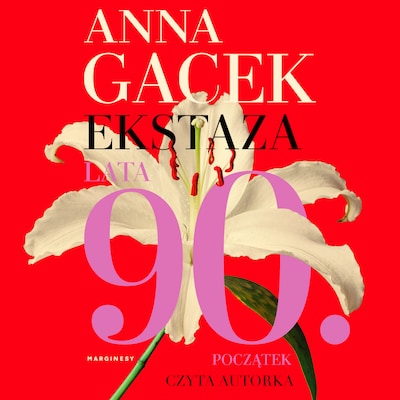 Ekstaza. Lata 90. Początek – okładka audiobooka, autor Anna Gacek