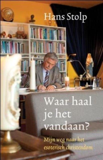 Waar haal je het vandaan?: mijn weg naar het esoterisch christendom