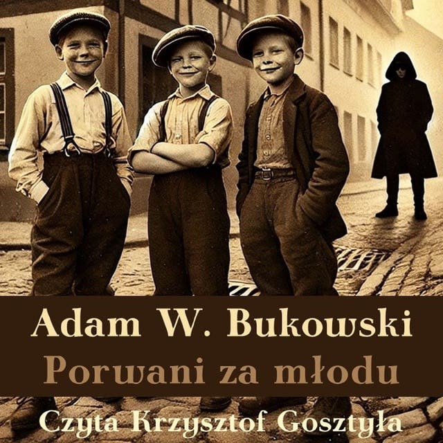 Porwani za młodu – okładka audiobooka, autor Adam W Bukowski
