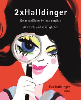 2 x Halldinger: Oss medelålders kvinnor emellan ; Alla livets små djävligheter – omslag till ljudboken av Eva Halldinger