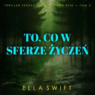 To, co w sferze życzeń (Thriller sensacyjny o Peyton Risk — Tom 3) – okładka audiobooka, autor Ella Swift