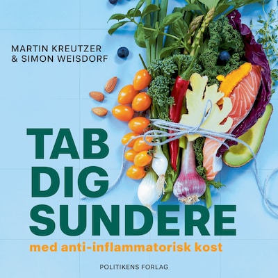Tab dig sundere - med anti-inflammatorisk kost – omslag til lydbogen af Martin Kreutzer, Simon Weisdorf