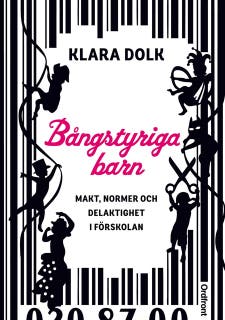 Bångstyriga barn : Makt, normer och delaktighet i förskolan – omslag till ljudboken av Klara Dolk
