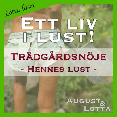 Trädgårdsnöje ~ Genom hennes ögon ~ Lotta läser - erotiska noveller – omslag till ljudboken av August och Lotta A