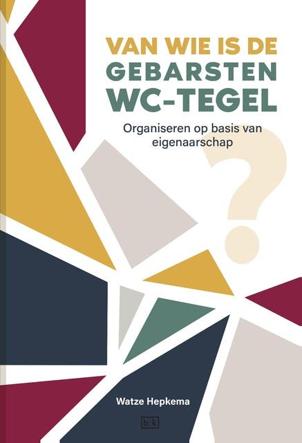 Van wie is de gebarsten wc-tegel?: Organiseren op basis van eigenaarschap