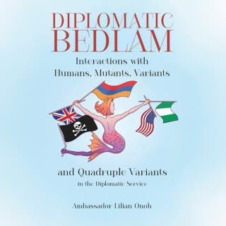 Diplomatic Bedlam: Interactions with Humans, Mutants, Variants and Quadruple Variants in the Diplomatic Service