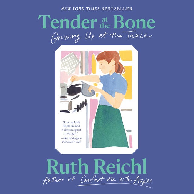 Tender at the Bone: Growing Up at the Table – omslag til lydbogen af Ruth Reichl