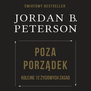 Poza porządek. Kolejne 12 życiowych zasad – okładka audiobooka, autor Jordan B. Peterson