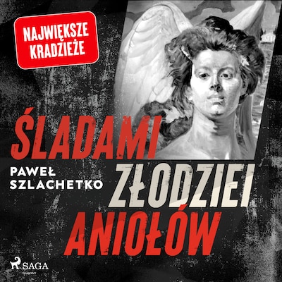 Śladami złodziei aniołów – okładka audiobooka, autor Paweł Szlachetko