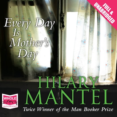 Every Day is Mother's Day – omslag til lydbogen af Hilary Mantel