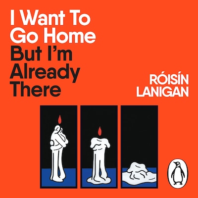 I Want To Go Home But I'm Already There – omslag til lydbogen af Róisín Lanigan