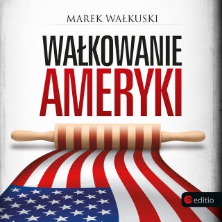 Wałkowanie Ameryki – okładka audiobooka, autor Marek Wałkuski