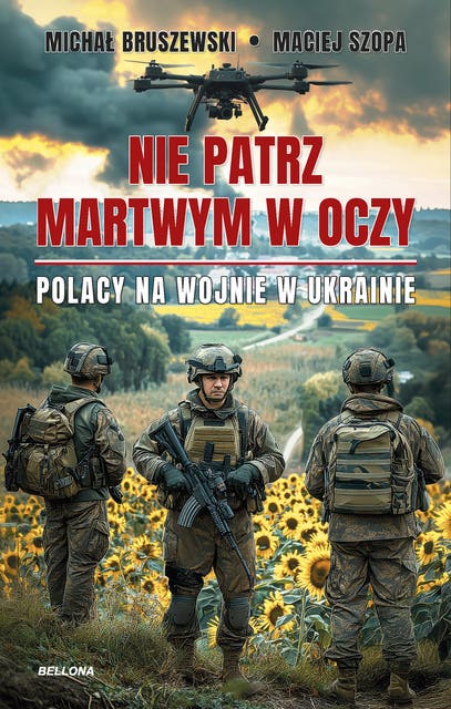 Nie patrz martwym w oczy: Polacy na wojnie w Ukrainie