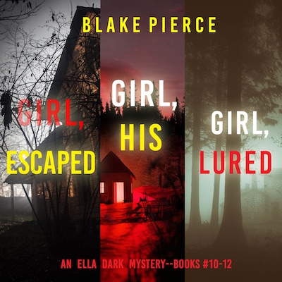 An Ella Dark FBI Suspense Thriller Bundle: Girl, Escaped (#10), Girl, His (#11), and Girl, Lured (#12) – omslag til lydbogen af Blake Pierce